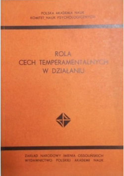 Monografie psychologiczne Tom X Rola cech temperamentalnych w działaniu
