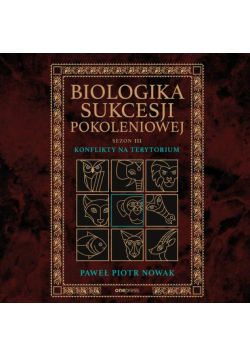 Biologika Sukcesji Pokoleniowej. Sezon 3. Konflikty na terytorium