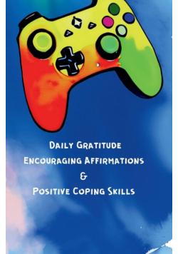 Daily Gratitude, Encouraging Affirmations & Positive Coping Skills