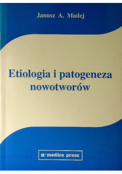 Etiologia i patogeneza nowotworów