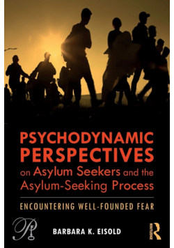 Psychodynamic Perspectives on Asylum Seekers and the Asylum-Seeking Process
