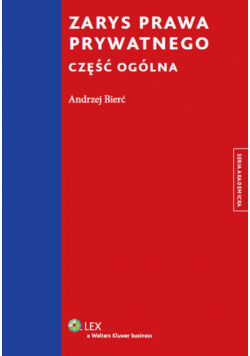 Bierć Andrzej - Zarys prawa prywatnego: Część ogólna