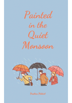 Painted in the Quiet Monsoon