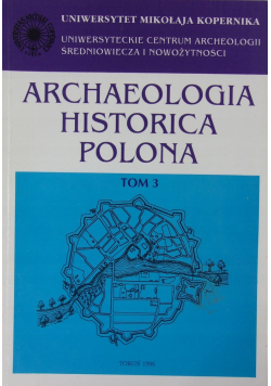 Archeologia Historica Polona tom 3
