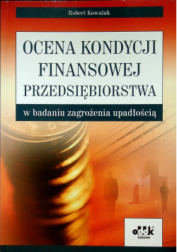 Ocena kondycji finansowej przedsiębiorstwa w badaniu zagrożenia upadłością