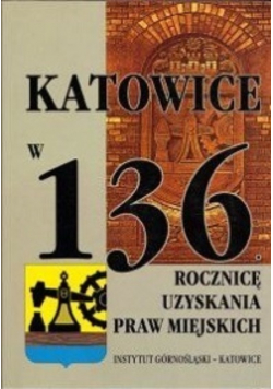 Katowice w 136 rocznicę uzyskania praw miejskich