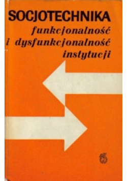 Socjotechnika Funkcjonalność i dysfunkcjonalność instytucji