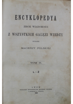 Encyklopedya Zbiór wiadomości z wszystkich gałęzi wiedzy tom 2 1898 r.