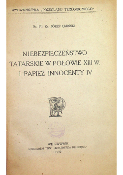 Niebezpieczeństwo tatarskie w połowie XIII w i Papież Innocenty IV 1922 r