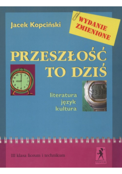 Przeszłość to dziś 3 Podręcznik Literatura język kultura