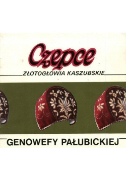 Czepce Genowefy Pałubickiej
