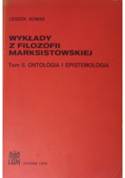 Wykłady z filozofii marksistowskiej Tom II Ontologia i epistemologia