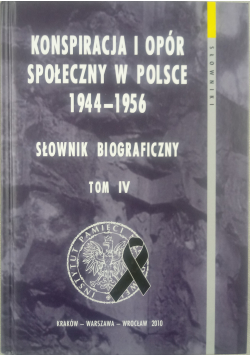 Konspiracja i opór społeczny w Polsce 1944 - 1956 tom 4