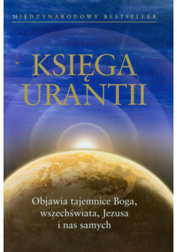 Księga Urantii: Objawia tajemnice Boga, wszechświata, Jezusa i nas samych