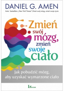 Zmień swój mózg zmień swoje ciało
