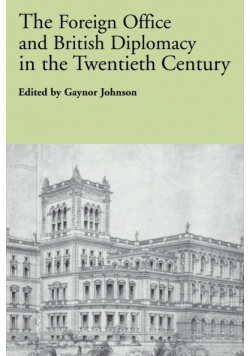 The Foreign Office and British Diplomacy in the Twentieth Century