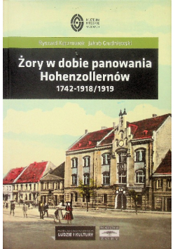 Żory w dobie panowania Hohenzollernów