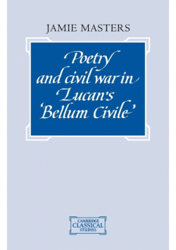 Poetry and Civil War in Lucan's Bellum Civile