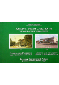 Gniezno i Powiat Gnieźnieńskie widoki dawne i współczesne