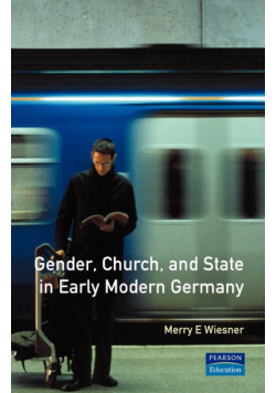 Gender, Church and State in Early Modern Germany