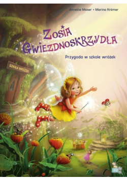 Przygoda w szkole wróżek. Wróżka Zosia gwiezdnoskrzydła