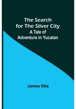 The Search for the Silver City