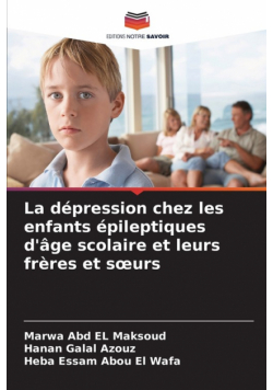 La dépression chez les enfants épileptiques d'âge scolaire et leurs frères et sœurs
