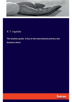 The teachers guide. A key to the International primary and business charts