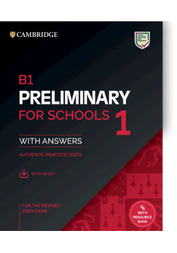 B1 Preliminary for Schools 1 for the Revised 2020 Exam Authentic practice tests with Answers with Audio