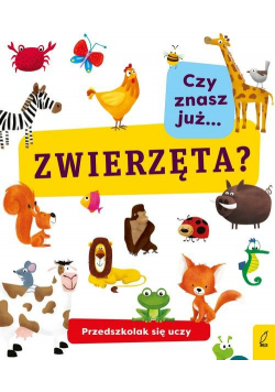 Przedszkolak się uczy Czy znasz już zwierzęta?