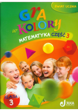Gra w kolory 3 Matematyka Podręcznik z ćwiczeniami część 3