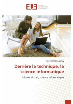 Derrière la technique, la science informatique