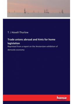 Trade unions abroad and hints for home legislation