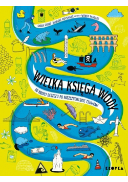 Wielka księga wody Od kropli wody po niszczycielskie tsunami