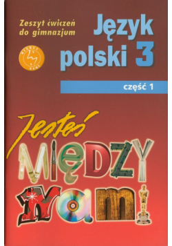 Szypska Małgorzata - Jesteś między nami 3 Zeszyt ćwiczeń część 1