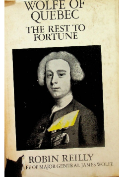 The Rest to Fortune: The Life of Major-General James Wolfe