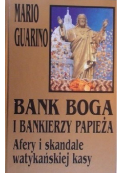 Bank Boga I Bankierzy  Papieża  Afery I Skandale Watykańskiej Kasy