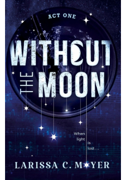 Without the Moon (Act One)