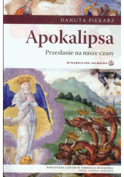 Piekarz Danuta - Apokalipsa: Przesłanie na nasze czasy