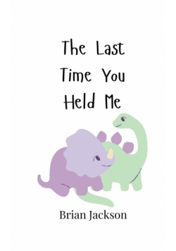 The Last Time You Held Me