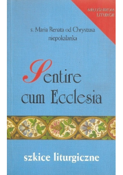 Sentire cum Ecclesia. Szkice liturgiczne
