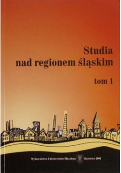 Studia nad regionem Śląskim Tom I