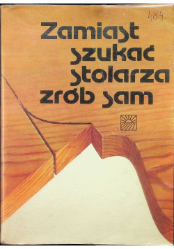 Zamiast szukać stolarza zrób sam