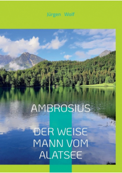 Ambrosius, der weise Mann vom Alatsee