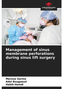 Management of sinus membrane perforations during sinus lift surgery