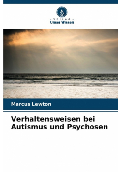 Verhaltensweisen bei Autismus und Psychosen