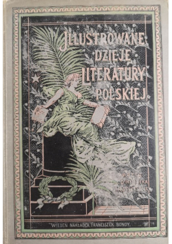 Ilustrowane dzieje literatury polskiej Tom II, 1900 r.