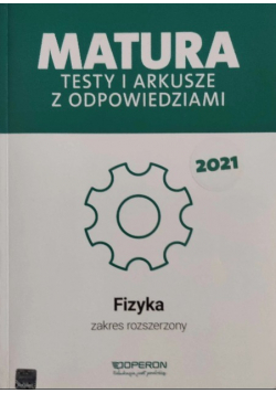 Fizyka Matura 2021 Testy i arkusze z odpowiedziami Zakres rozszerzony