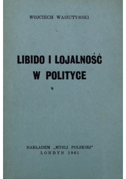 Libido i lojalność w polityce
