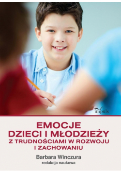 Emocje dzieci i młodzieży z trudnościami w rozwoju i zachowaniu